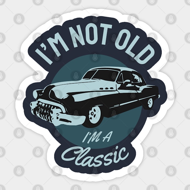 I'M not Old I'm a Classic Sticker by Mande Art